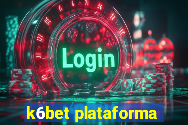 k6bet plataforma